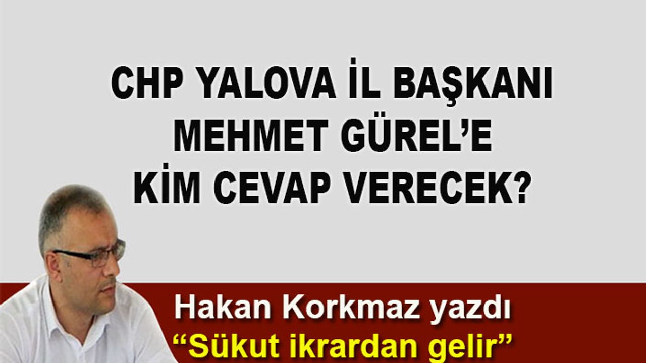 Hakan Korkmaz yazdı... Mehmet Gürel'e kim cevap verecek?