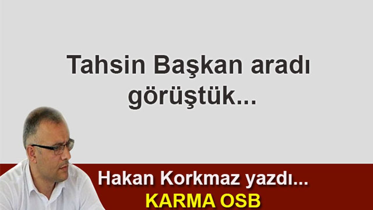 Hakan Korkmaz yazdı... Karma OSB