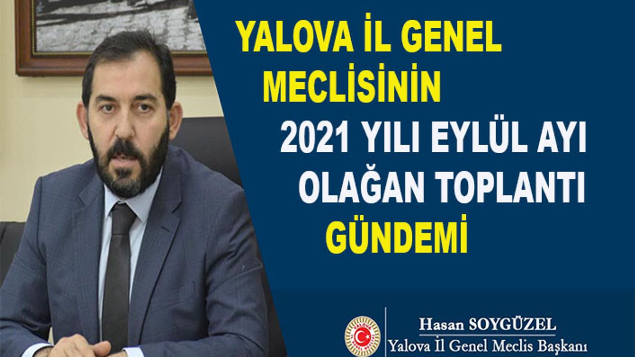 Yalova İl Genel Meclisi 2021 Eylül Ayı Toplantı Gündemi