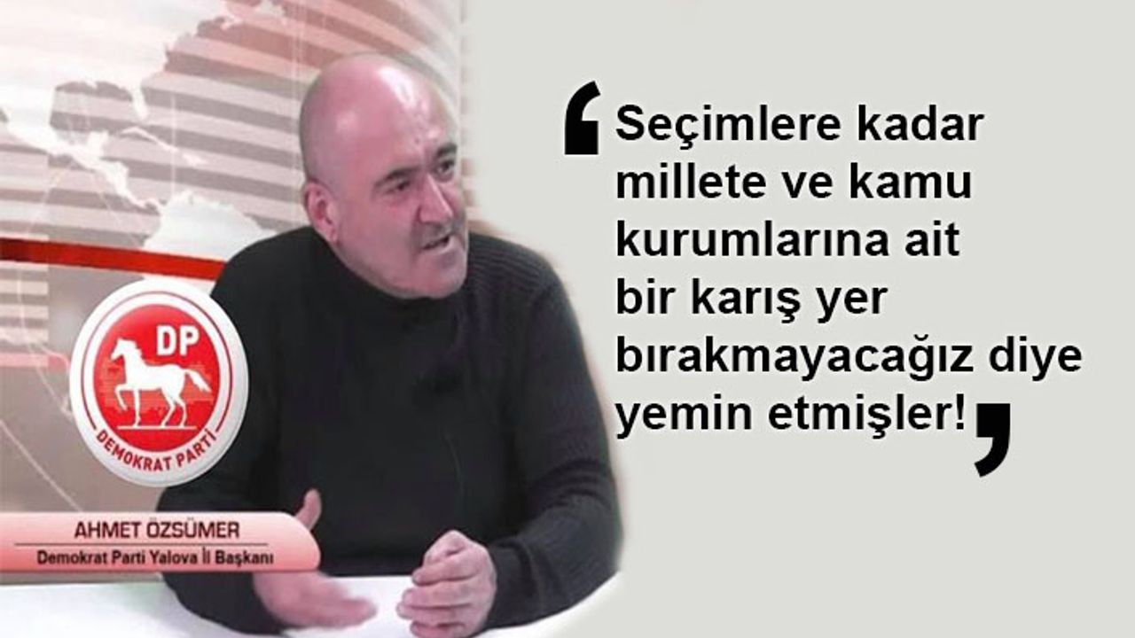Ahmet Özsümer: Başka işleri güçleri yok!