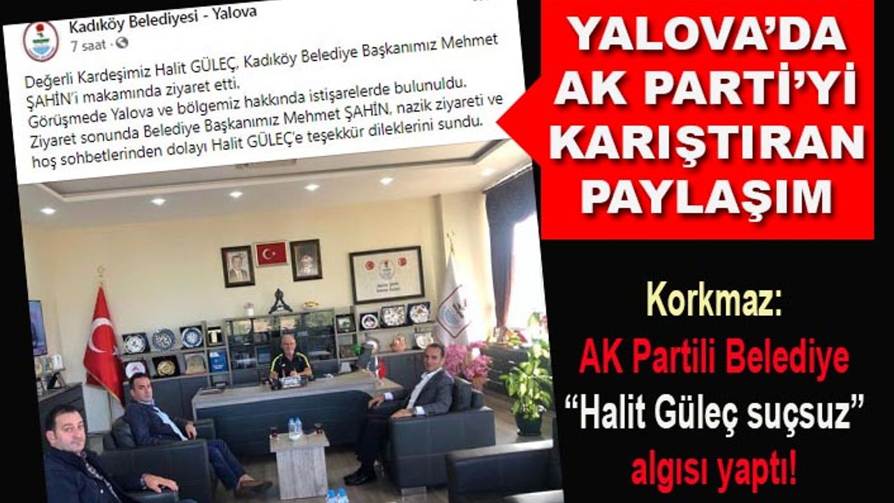 Yalova'da Kadıköy Belediyesi'nden AK Parti'yi karıştıran paylaşım... Halit Güleç