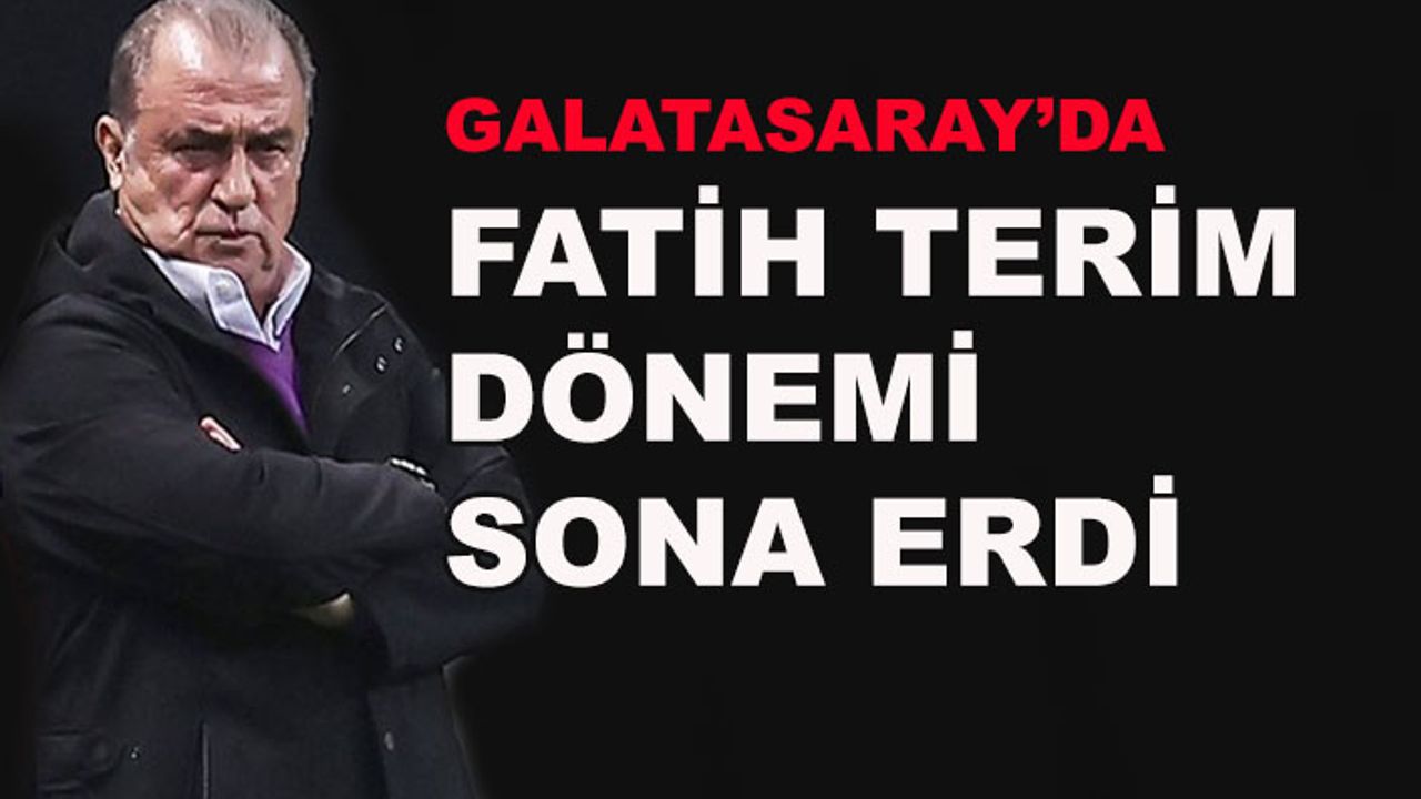 Galatasaray'da Fatih Terim dönemi sona erdi