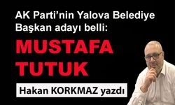 AK Parti’nin Yalova Belediye Başkan adayı belli: Mustafa Tutuk