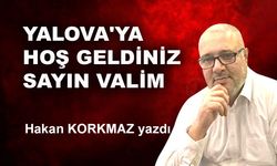 Yalova'ya hoş geldiniz Sayın Valim