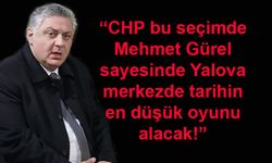 CHP bu seçimde Mehmet Gürel sayesinde Yalova merkezde tarihin en düşük oyunu alacak!