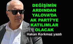 Değişimin ardından Yalova'da AK Parti'ye katılımlar olacak