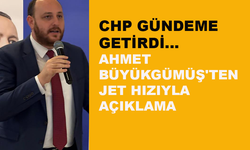 CHP gündeme getirdi... Ahmet Büyükgümüş'ten jet hızıyla açıklama