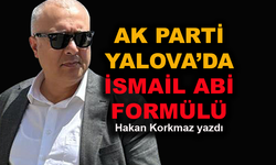 AK Parti Yalova'da "İsmail abi formülü"