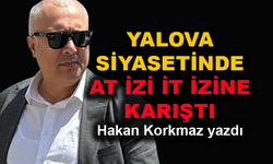 Yalova siyasetinde at izi it izine karıştı