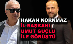 Hakan Korkmaz, il başkanı Umut Güçlü ile görüştü