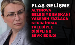 Altınova Belediye Başkanı Yasemin Fazlaca'ya ihraç talebi