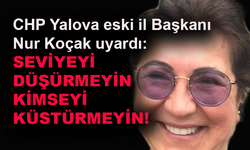 Nur Koçak uyardı: Seviyeyi düşürmeyin...