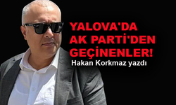 Yalova'da AK Parti'den geçinenler!