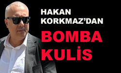 Hakan Korkmaz'dan bomba kulis
