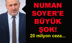 Numan Soyer'e büyük şok! 20 milyon ceza...
