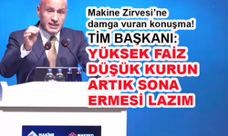 TİM Başkanı: Yüksek faiz düşük kurun sona ermesi lazım