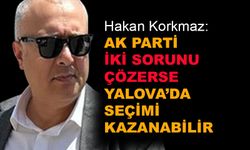 AK Parti iki sorunu çözerse Yalova'da seçimi kazanabilir