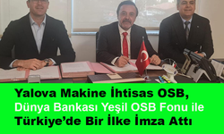 Yalova Makine İhtisas OSB, Türkiye’de Bir İlke İmza Attı