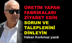 Üretim yapan fabrikaları ziyaret edin