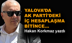 Yalova'da AK Parti'deki iç hesaplaşma bitince...