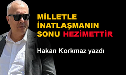 Milletle inatlaşmanın sonu hezimettir