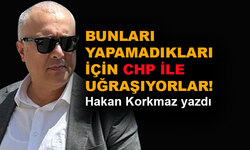 Bunları yapamadıkları için CHP ile uğraşıyorlar!