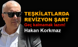 Teşkilatlarda revizyon şart... Geç kalmamak lazım!