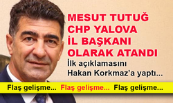 Mesut Tutuğ CHP Yalova İl Başkanı olarak atandı