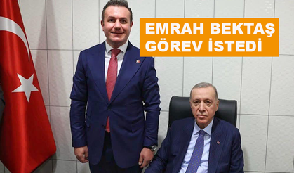 AK Partili genç siyasetçi Emrah Bektaş görev istedi