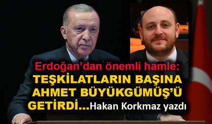 Erdoğan, Teşkilatların başına Ahmet Büyükgümüş'ü getirdi
