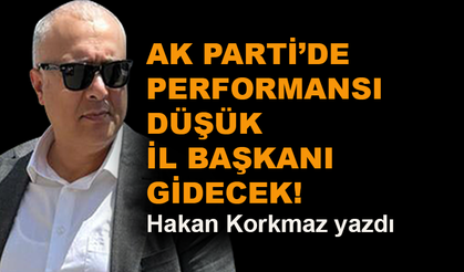 AK Parti'de performansı düşük il başkanı gidecek!