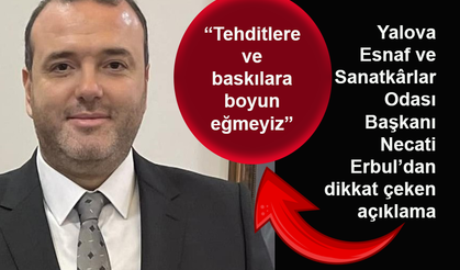 YESO Başkanı Necati Erbul'dan açıklama