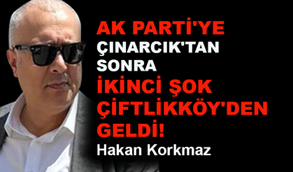AK Parti'ye ikinci şok Çiftlikköy'den geldi!