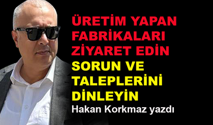 Üretim yapan fabrikaları ziyaret edin