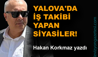 Yalova'da iş takibi yapan siyasiler!