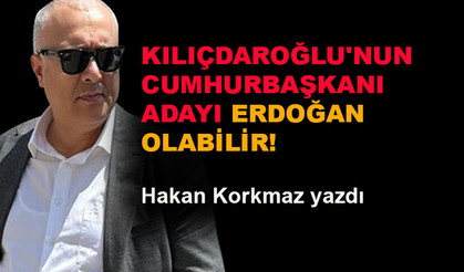 Kılıçdaroğlu'nun Cumhurbaşkanı adayı Erdoğan olabilir!