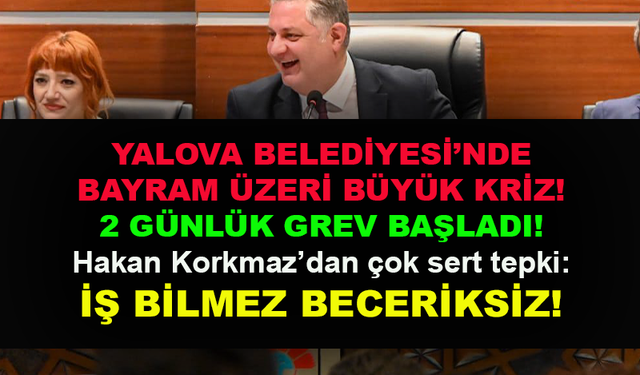 Yalova Belediyesi'nde büyük kriz! 2 günlük grev başladı!