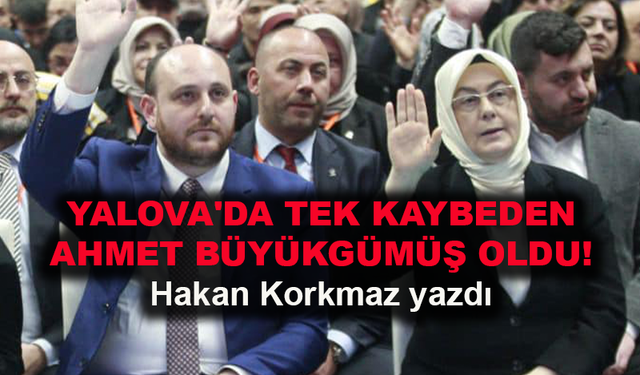 Yalova'da tek kaybeden Ahmet Büyükgümüş oldu!