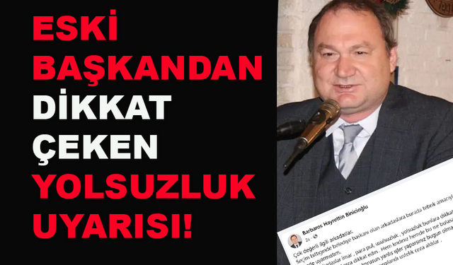 Barbaros Binicioğlu'ndan belediyelere yolsuzluk uyarısı!