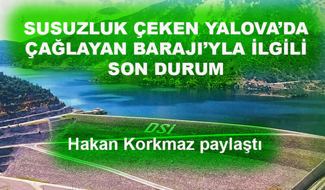 Yalova Çağlayan Barajı'yla ilgili son durum