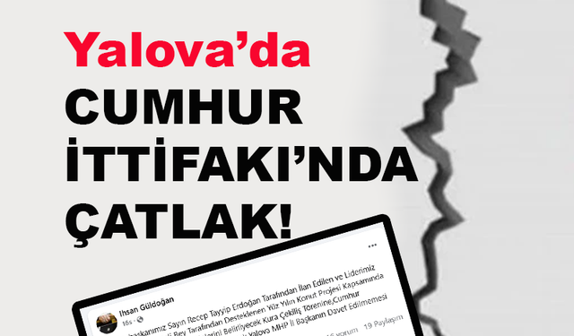 Yalova'da Cumhur İttifakı'nda çatlak!