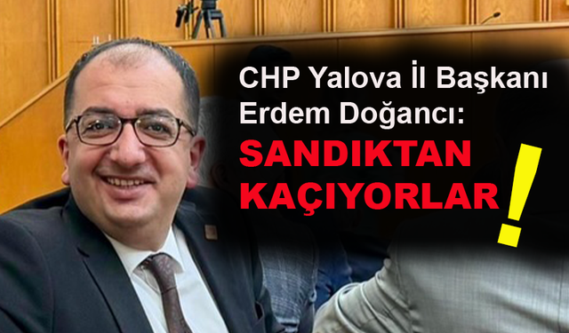 Erdem Doğancı: Sandıktan kaçıyorlar