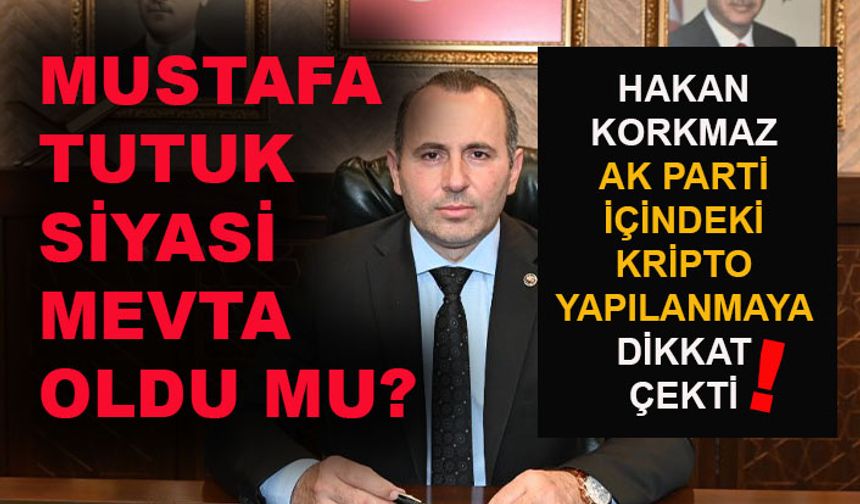 Mustafa Tutuk siyasi mevta oldu mu?