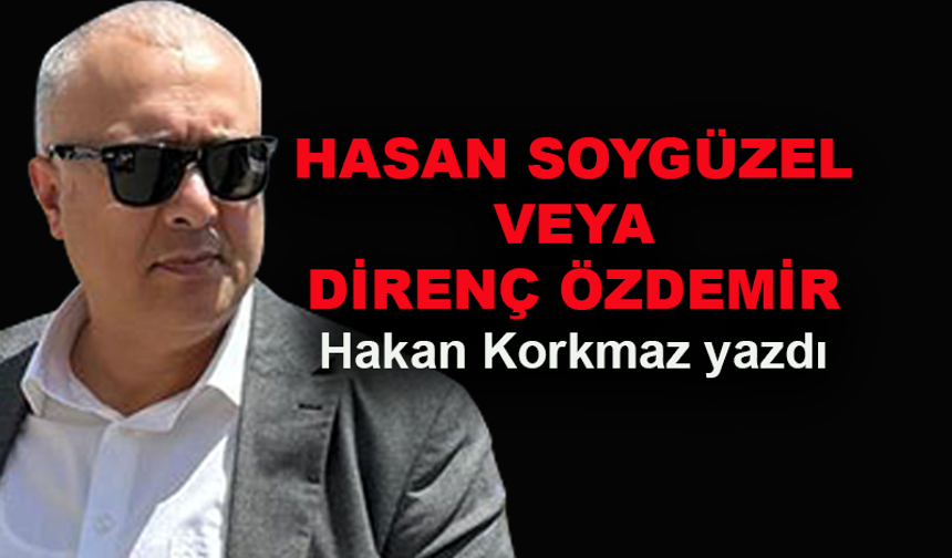 Hasan Soygüzel veya Direnç Özdemir