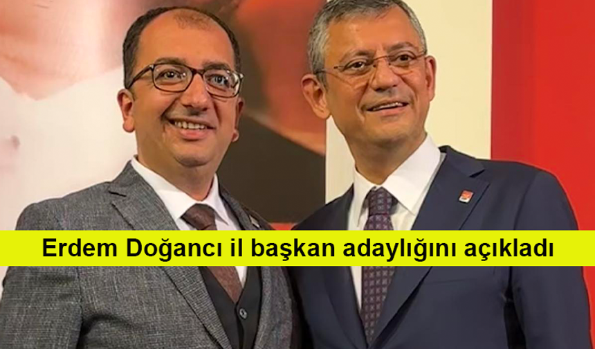 Erdem Doğancı il başkan adaylığını açıkladı