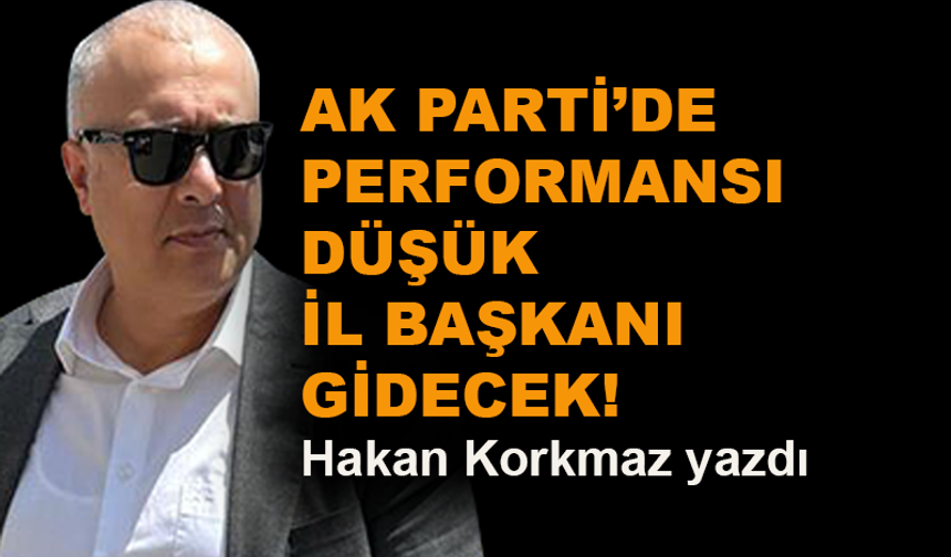AK Parti'de performansı düşük il başkanı gidecek!