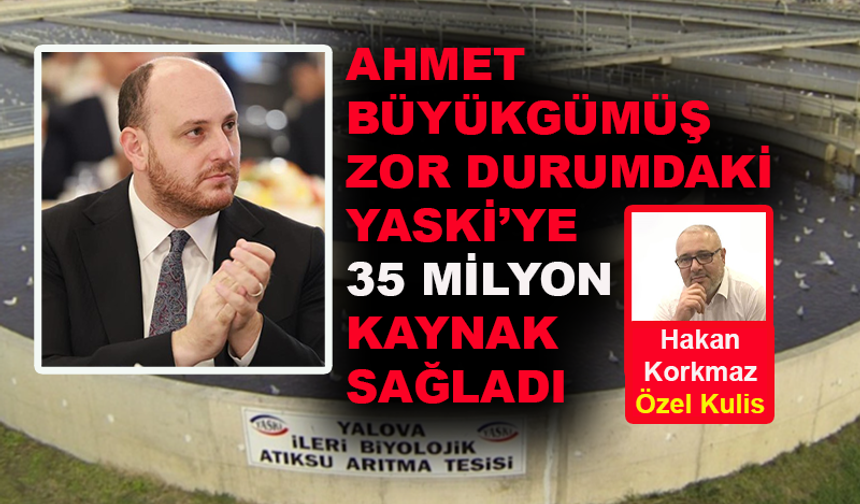 Ahmet Büyükgümüş Yaski'ye 35 milyon kaynak sağladı