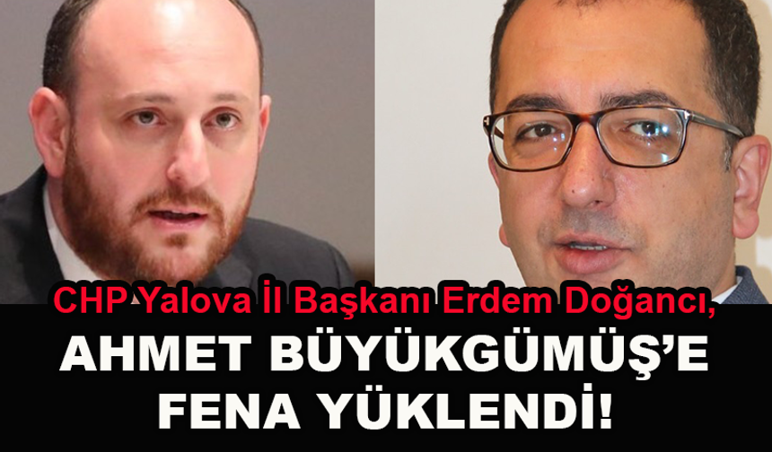 CHP'li Erdem Doğancı, Ahmet Büyükgümüş'e fena yüklendi!