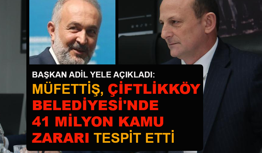 Çiftlikköy Belediyesi'nde 41 milyon kamu zararı