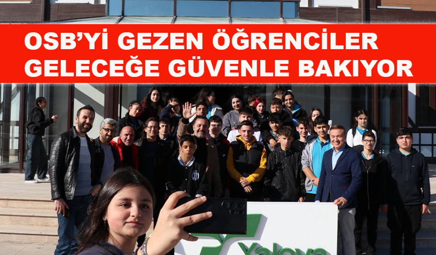 Yalova OSB’yi gezen öğrenciler geleceğe güvenle bakıyor